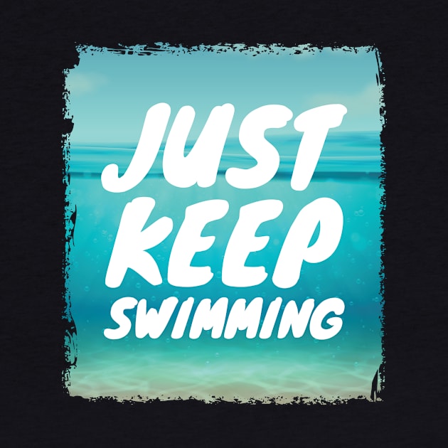 Fun just keep swimming design. by SzarlottaDesigns